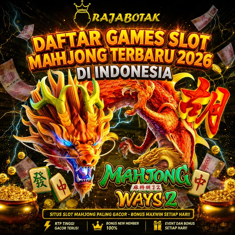 RAJABOTAK  RAJABOTAK Daftar Games Slot Mahjong Terbaru 2026 di Indonesia by Hey siriusly